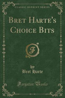 Book cover for Bret Harte's Choice Bits (Classic Reprint)