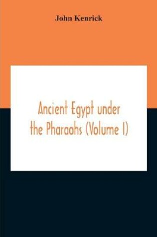 Cover of Ancient Egypt Under The Pharaohs (Volume I)