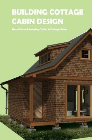 Cover of Building Cottage Cabin Design