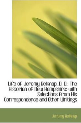 Cover of Life of Jeremy Belknap, D. D.