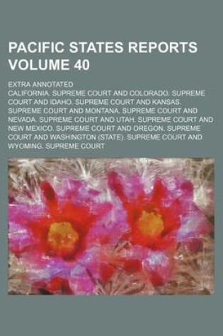 Cover of Pacific States Reports Volume 40; Extra Annotated