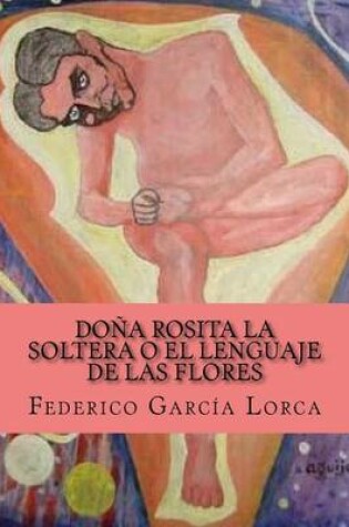 Cover of Dona Rosita la soltera o El lenguaje de las flores
