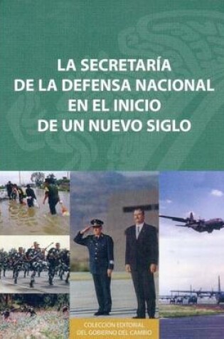 Cover of La Secretaria de La Defensa Nacional En El Inicio de Un Nuevo Siglo