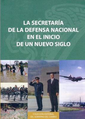 Book cover for La Secretaria de La Defensa Nacional En El Inicio de Un Nuevo Siglo