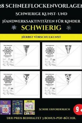 Cover of Herbst Vorschulkunst 28 Schneeflockenvorlagen - Schwierige Kunst- und Handwerksaktivitaten fur Kinder