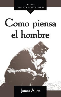 Book cover for Como Piensa El Hombre (as a Man Thinketh)