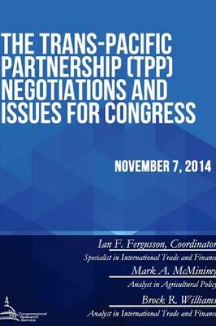 Cover of The Trans-Pacific Partnership (TPP) Negotiations and Issues for Congress