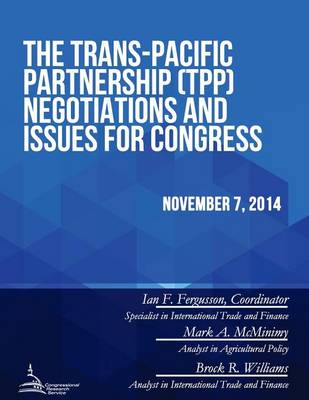 Book cover for The Trans-Pacific Partnership (TPP) Negotiations and Issues for Congress