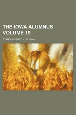 Cover of The Iowa Alumnus Volume 19