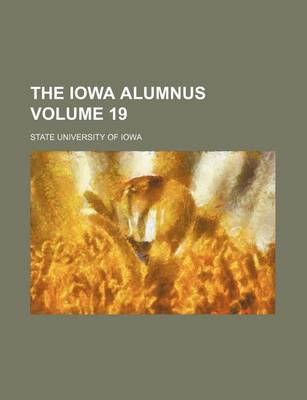 Book cover for The Iowa Alumnus Volume 19