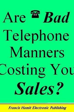 Cover of Are Bad Telephone Manners Costing You Sales?