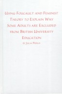 Book cover for Using Foucault and Feminist Theory to Explain Why Some Adults are Excluded from British University Continuing Education