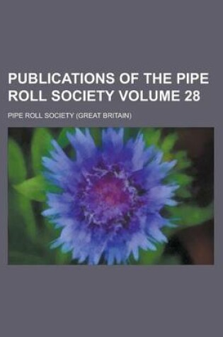Cover of Publications of the Pipe Roll Society Volume 28