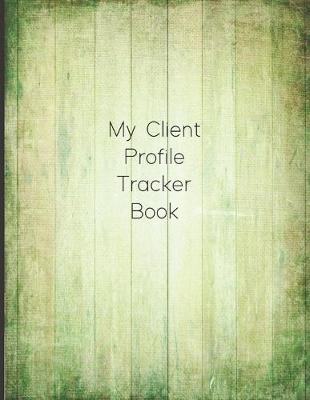 Book cover for My Client Profile Tracker Book