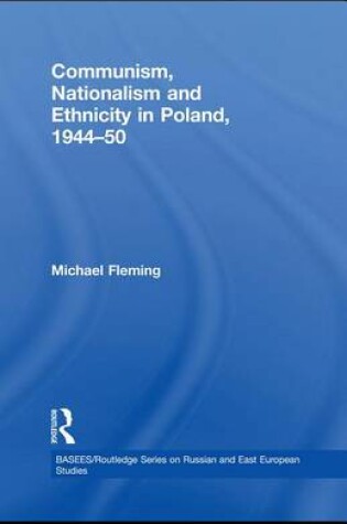 Cover of Communism, Nationalism and Ethnicity in Poland, 1944-50