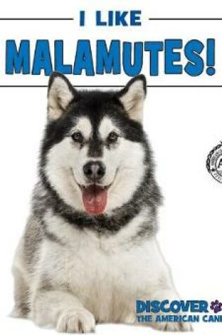 Cover of I Like Malamutes!