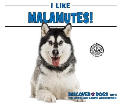 Book cover for I Like Malamutes!