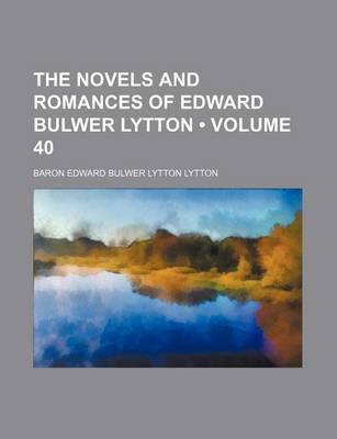 Book cover for The Novels and Romances of Edward Bulwer Lytton (Volume 40)