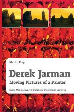 Cover of Derek Jarman - Moving Pictures of a Painter