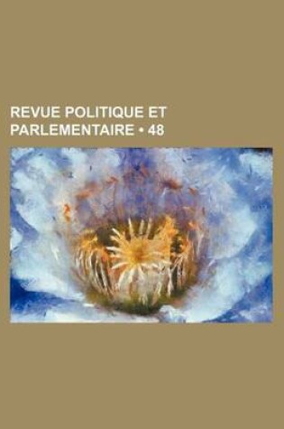 Cover of Revue Politique Et Parlementaire (48)