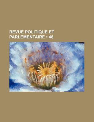 Book cover for Revue Politique Et Parlementaire (48)