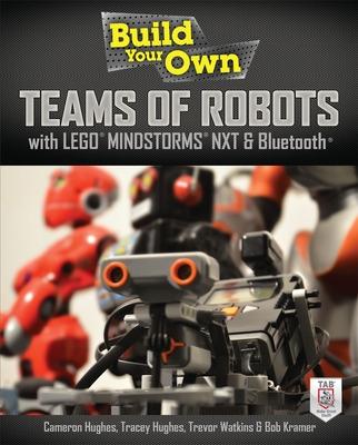Book cover for Build Your Own Teams of Robots with LEGO® Mindstorms® NXT and Bluetooth®
