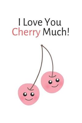 Book cover for I Love You Cherry Much!