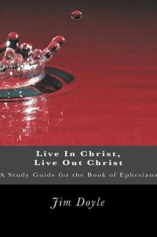 Cover of Live in Christ, Live Out Christ