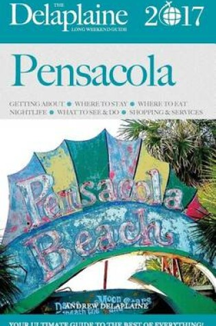 Cover of Pensacola - The Delaplaine 2017 Long Weekend Guide