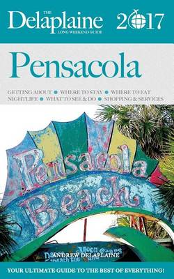 Book cover for Pensacola - The Delaplaine 2017 Long Weekend Guide