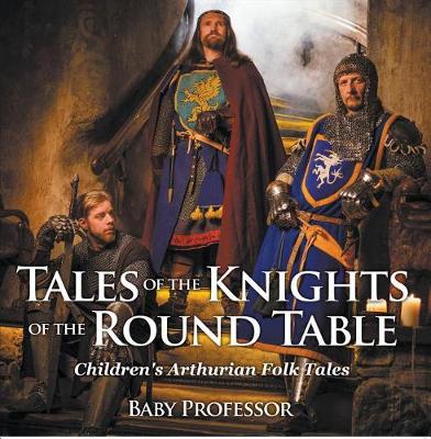 Cover of Tales of the Knights of the Round Table Children's Arthurian Folk Tales