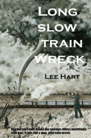 Cover of Long Slow Train Wreck