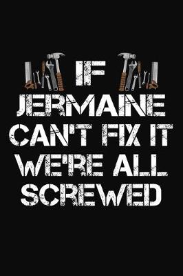 Book cover for If Jermaine Can't Fix It We're All Screwed