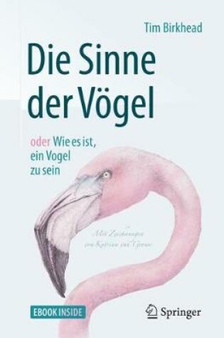 Cover of Die Sinne Der Voegel Oder Wie Es Ist, Ein Vogel Zu Sein