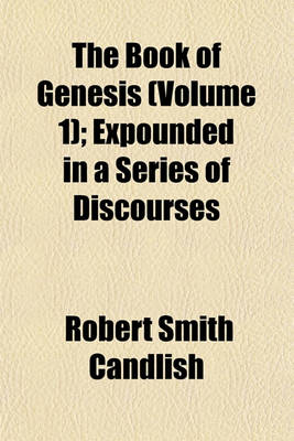 Book cover for The Book of Genesis (Volume 1); Expounded in a Series of Discourses