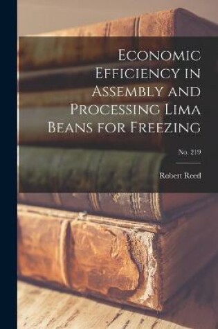 Cover of Economic Efficiency in Assembly and Processing Lima Beans for Freezing; No. 219