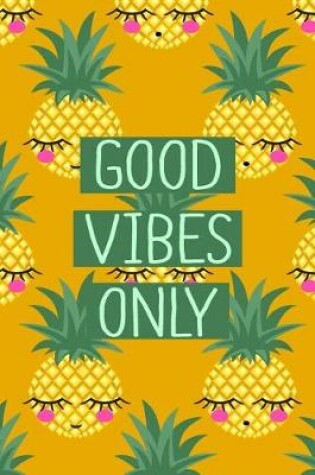 Cover of 2019 - 2020 Mid Year 18 Month Student Diary Pineapple Good Vibes Only - Mind Maps, Student Finance Budget Planner, Goal Setting & Inspirational Quotes