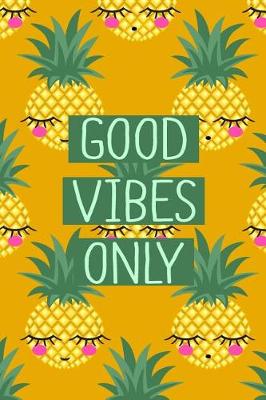 Book cover for 2019 - 2020 Mid Year 18 Month Student Diary Pineapple Good Vibes Only - Mind Maps, Student Finance Budget Planner, Goal Setting & Inspirational Quotes