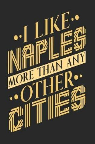 Cover of I Like Naples More Than Any Other Cities