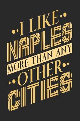 Book cover for I Like Naples More Than Any Other Cities