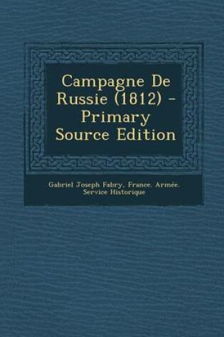 Cover of Campagne de Russie (1812) - Primary Source Edition