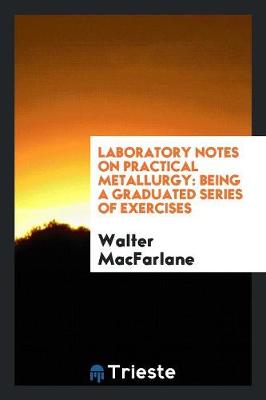 Book cover for Laboratory Notes on Practical Metallurgy