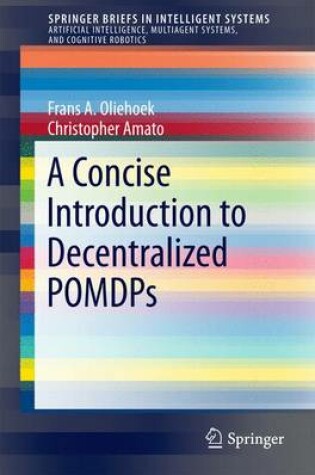 Cover of A Concise Introduction to Decentralized POMDPs