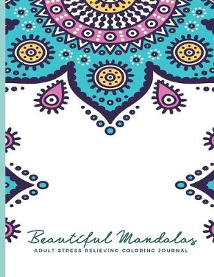 Book cover for Beautiful Mandalas Adult Stress Relieving Coloring Journal