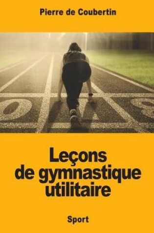 Cover of Lecons de gymnastique utilitaire