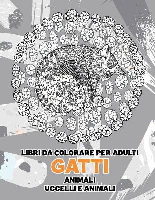 Cover of Libri da colorare per adulti - Uccelli e animali - Animali - Gatti