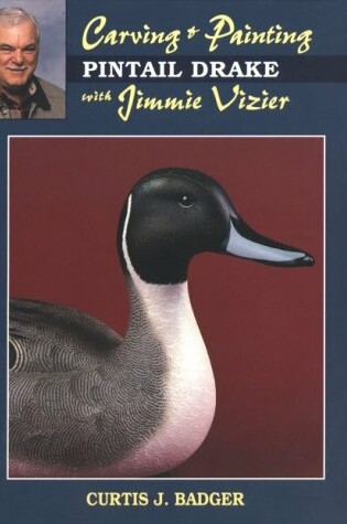 Cover of Carving and Painting Pintail Drake with Jimmie Vizier