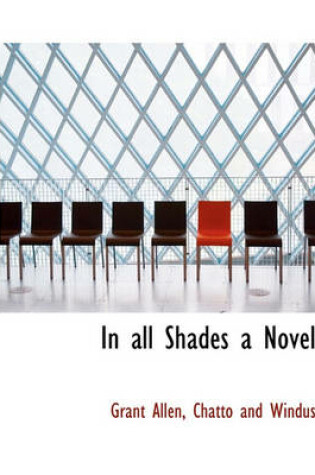 Cover of In All Shades a Novel