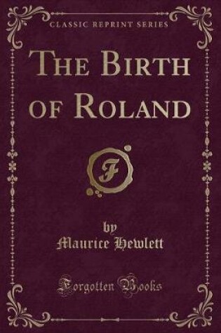 Cover of The Birth of Roland (Classic Reprint)