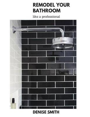 Book cover for Remodel Your Bathroom Like a Professional
